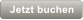 Jetzt buchen